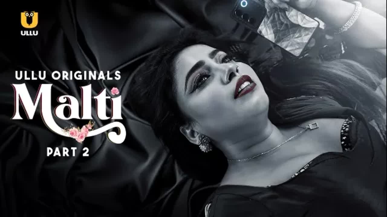 Malti (2024) UNRATED 1080p Ullu HDRip Hindi S01 Part 2 ULLU